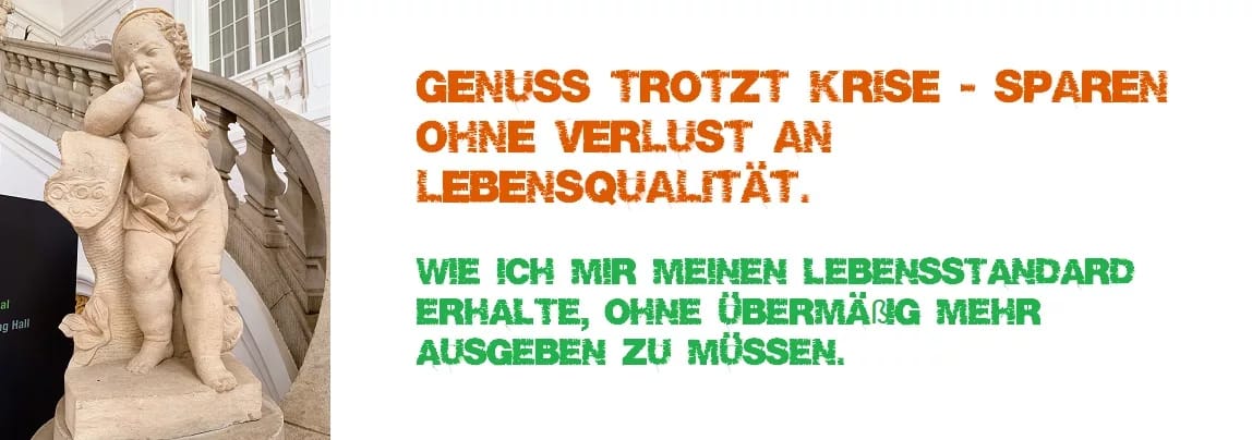 Gut-Knut Toppthema 2023: Genuss trotzt Krise 1 Gut-Knut Toppthema 2023: Genuss trotzt Krise - Sparen ohne Verlust an Lebensqualität. Wie ich mir meinen Lebensstandard erhalte, ohne übermäßig mehr ausgeben zu müssen.