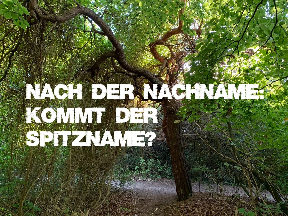 Nach der Nachname: Kommt der Spitzname? 1 Nach der Nachname: kommt jetzt der Spitzname