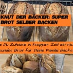 Knut der Bäcker: Super Brot selber backen