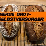 Werde Brot-Selbstversorger - Anleitung zum Brotbacken