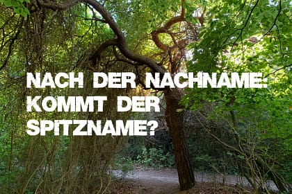 Nach der Nachname: kommt jetzt der Spitzname