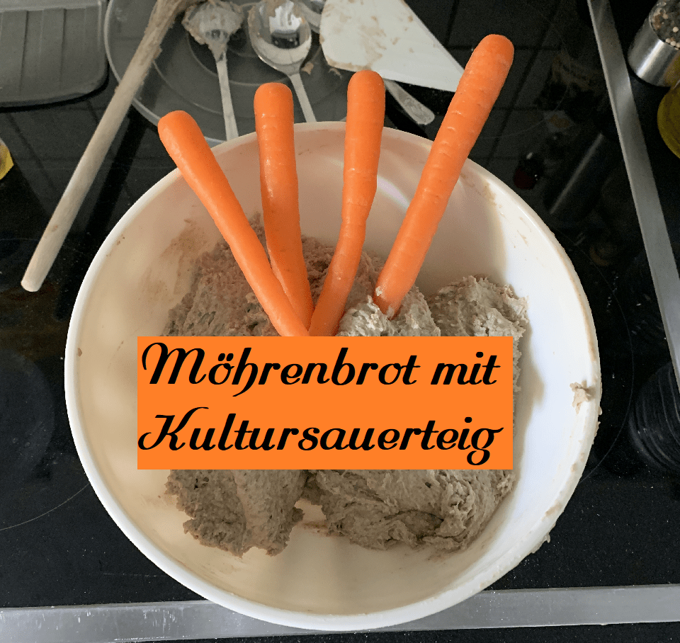 Möhrenbrot mit Kultursauerteig 2 So bäckst Du Dein leckeres Möhrenbrot mit Kultursauerteig